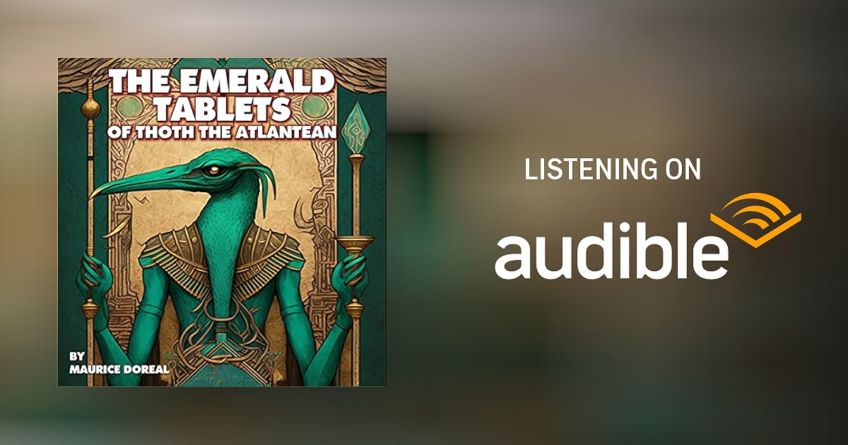 The Emerald Tablets Of Thoth The Atlantean (Illustrated) (Annotated) by Maurice Doreal The Emerald Tablets Of Thoth The Atlantean (Illustrated) (Annotated) by Maurice Doreal